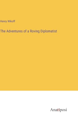 The Adventures of a Roving Diplomatist