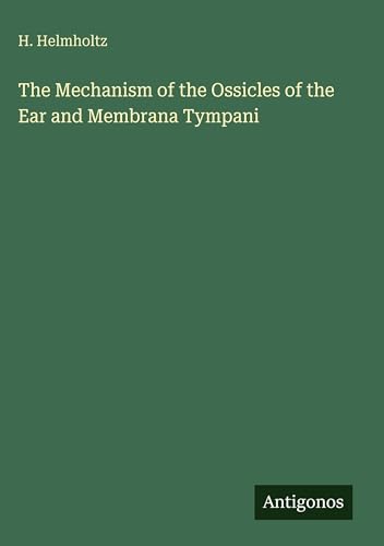 The Mechanism of the Ossicles of the Ear and Membrana Tympani