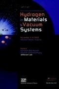 Hydrogen in Materials and Vacuum Systems: First International Workshop of Hydrogen in Materials and Vacuum Systems, Newport News, Virginia, 11-13 November 2002 (AIP Conference Proceedings, 671)