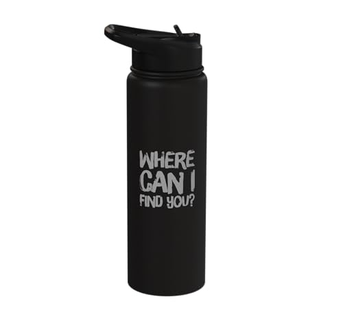 Funny Humor Text Funny For People Funny Where Can I Find You Stainless Steel Insulated Water Bottle