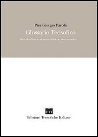 Glossario Teosofico. Raccolta Di Termini Usati Nella Letteratura Teosofica