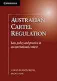  Australian Cartel Regulation: Law, Policy and Practice in an International Context