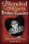 Paperback Blended Hearts, Broken Promises: An Open Adoption Gone Wrong Book