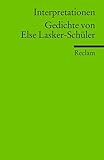 else lasker schüler bilder  Interpretationen: Gedichte von Else Lasker-Schüler (Reclams Universal-Bibliothek)