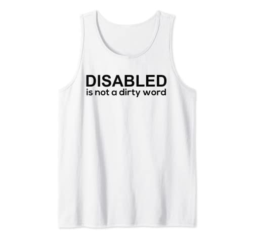 Disabled is Not a Dirty Word Disability Tee, Disability Pride Tank Top