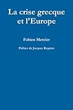La crise grecque et l'Europe (French Edition)