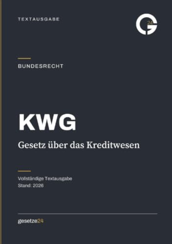KWG – Gesetz über das Kreditwesen: Textausgabe für Unternehmen, Compliance, Steuerberatung, Praxis · Ausgabe 2026