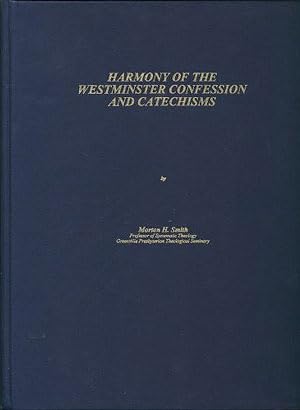Harmony of The Westminster Confession and Catechisms: Morton H. Smith ...