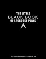 The Little Black Book of Lacrosse Plays 0578006456 Book Cover