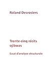 Trente-cinq récits ojibwas: Essai d'analyse structurale