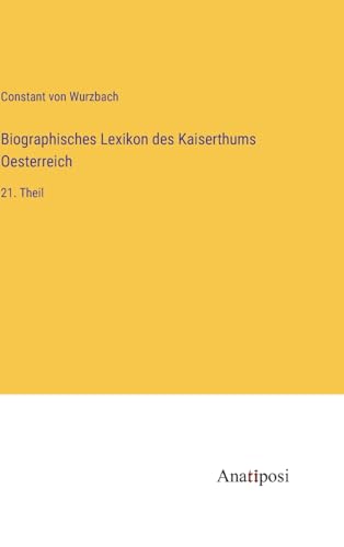 Biographisches Lexikon des Kaiserthums Oesterreich: 21. Theil (German Edition)