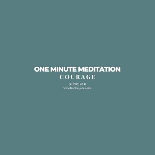Courage | 1-Minute Meditation | TJM