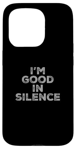 I'm Good In Silence Text Funny People Funny Talking Quotes �X�}�z�P�[�X iPhone 15 Pro �p
