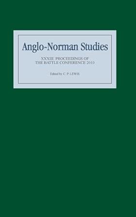 Anglo-Norman Studies XXXIII: Proceedings of the Battle Conference 2010: 33 book cover