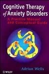 Cognitive Therapy of Anxiety Disorders: A Practice Manual and Conceptual Guide book cover