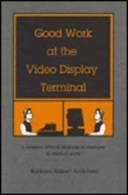 Hardcover Good Work at the Video Display Terminal: A Feminist Ethical Analysis of Changes in Clerical Work Book