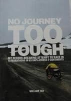 No Journey Too Tough: My Record-Breaking Attempt To Race In 10 Marathons In 65 Days Across 7 Continents 9810549822 Book Cover