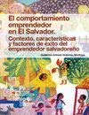 El comportamiento emprendedor en El Salvador: contexto, características y factores de éxito del emprendedor salvadoreño (SIN COLECCION)