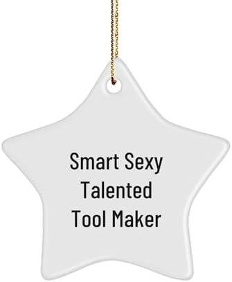 Gifts from Friends, Family, or Coworkers for The Smart Sexy Talented Tool Maker, Unique Christmas Decorations, Tool Maker Star Ornament, Funny Quote - 'Smart Sexy Talented Tool Maker' image 2