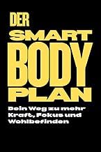 Quick Summary of Ebook Summary Der Smart-Body-Plan: Dein Weg zu einem starken K&ouml;rper und einem klaren Kopf (German Edition) Detailed Review Kindle & Audio Preview Must Read
