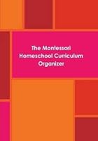 The Montessori Homeschool Curriculum Organizer B009AP57HW Book Cover