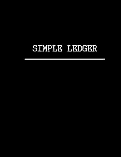 Simple Ledger: Accounting Ledger Book To Record Income and Expense - Small Business Finance Tracker Ledger Log Book Sheet for Bookkeeping