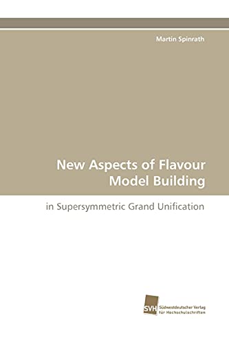 New Aspects of Flavour Model Building: in Supersymmetric Grand Unification image 3