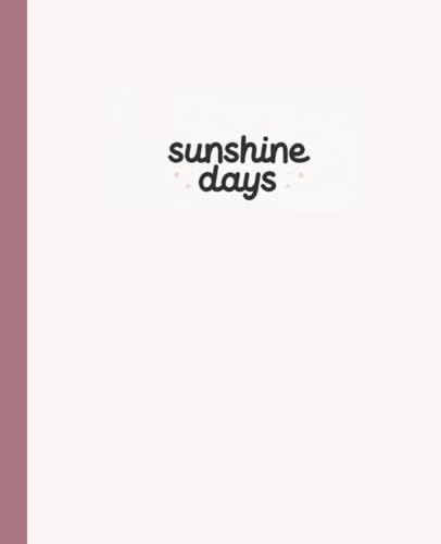 SUNSHINE DAYS: Cheerful Notebook to Brighten Every Day: Minimalist Positive Journal | Lined Composition Book for Notes, Gratitud