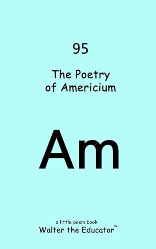 The Poetry of Americium (Chemical Element Poetry Book Series) (English Edition)