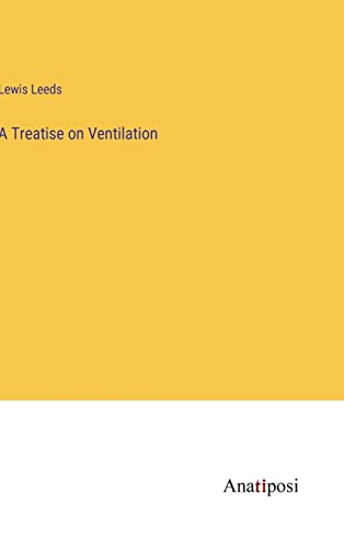 A Treatise on Ventilation