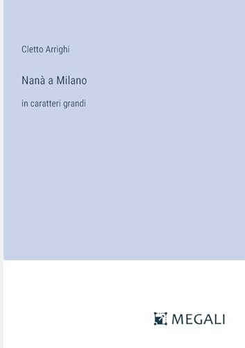 Nanà a Milano: in caratteri grandi (Italian Edition)