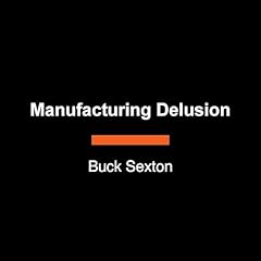Manufacturing Delusion Audiolibro Por Buck Sexton arte de portada