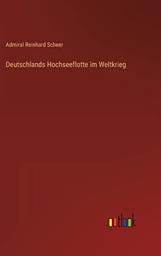 Deutschlands Hochseeflotte im Weltkrieg (German Edition)