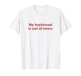 Photo Gallery my boyfriend is out of town maglietta Photo Gallery my boyfriend is out of town maglietta