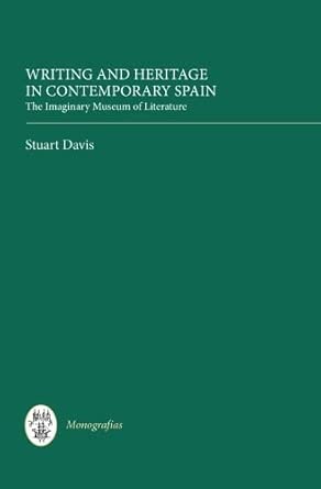 Writing and Heritage in Contemporary Spain – The Imaginary Museum of Literature: 309-Wow! eBook