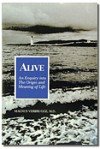 Alive: An Enquiry Into the Origin and Meaning of Life B0006YQF40 Book Cover