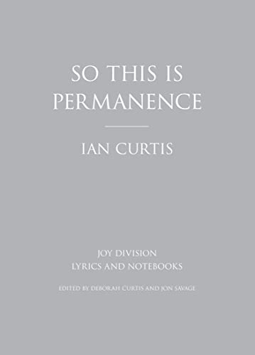 So This is Permanence: Joy Division Lyrics and Notebooks