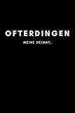  Ofterdingen: Notizbuch, Notizblock, Notebook  Liniert, Linien, Lined  120 Seiten, DIN A5 (6x9 Zoll)  Notizen, Termine, Ideen, Skizzen, Planer, ...  Deine Stadt, Dorf, Region, Liebe und Heimat