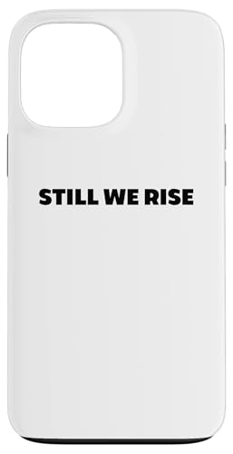 Still We Rise motivational inspirational quote �X�}�z�P�[�X iPhone 13 Pro Max �p