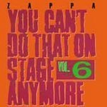 You Can't Do That On Stage Anymore, Vol. 6 by Zappa, Frank (1993-03-25j