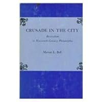 Crusade in the City: Revivalism in Nineteenth-Century Philadelphia 0838719295 Book Cover