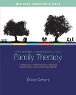 ePack: Mastering Competencies in Family Therapy: A Practical Approach to Theory and Clinical Case Documentation, 2nd + CourseMate Access, 2nd Edition