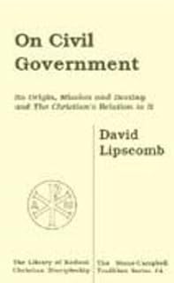 On Civil Government: Its Origin, Mission and Destiny and the Christian's Relation to It