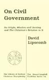 On Civil Government: Its Origin, Mission and Destiny and the Christian's Relation to It