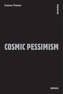Cosmic Pessimism (Univocal)
