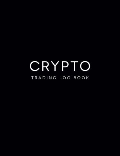 Crypto Trading Log Book: Trading Journal Day Trading Ledger Financial Strategy Planner 8.5