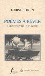 Poèmes à rêver: 24 poètes pour la jeunesse [Paperback] Blouin, Louise