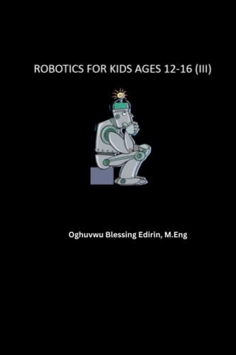 ROBOTICS FOR KIDS AGES 12-16 (III)