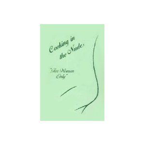 Cooking in the Nude for Women Only (Cooking in the Nude (Prima))