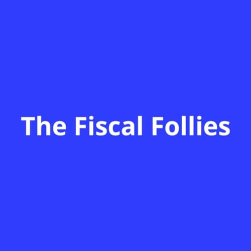 "The Fiscal Follies"